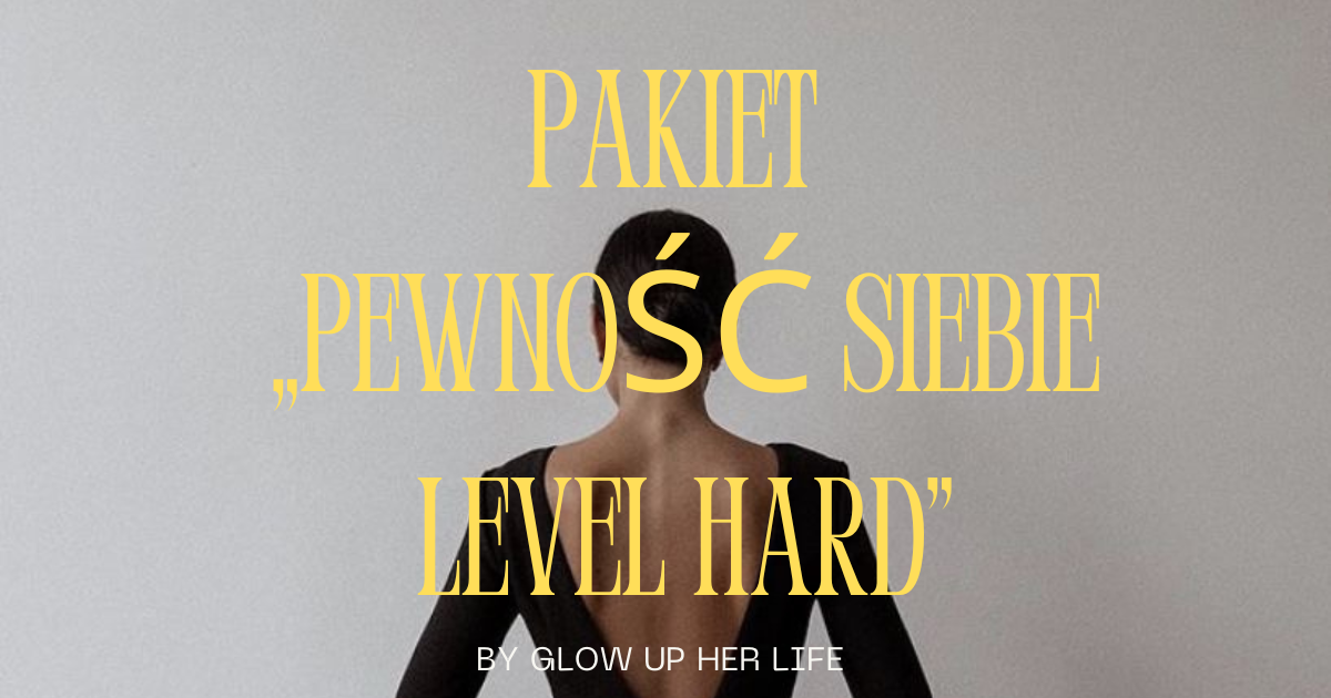 PAKIET „PEWNOŚĆ SIEBIE LEVEL HARD”